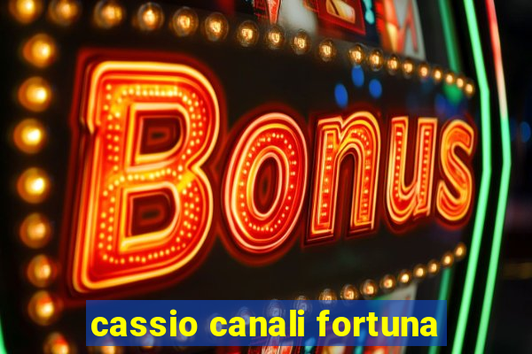 cassio canali fortuna